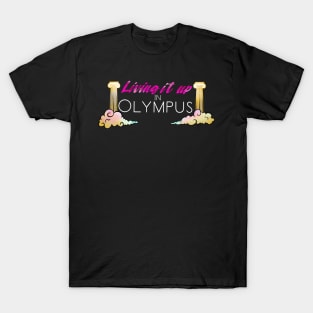 Living It Up in Olympus T-Shirt